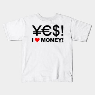 Yes! I Love Money! Kids T-Shirt